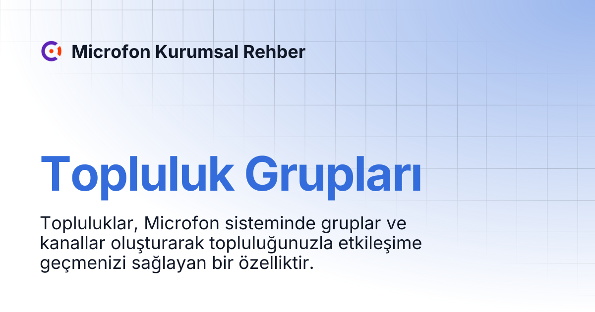 Topluluk Grupları | Microfon Kurumsal Rehber